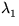 $\lambda_{1}^{}$