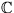 $\mathbb {C}$