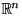$\mathbb {R}^{n}_{}$